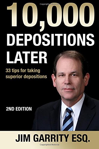 Jim Garrity's book 10,000 depositions later. 33 tips for taking superior depositions, 2nd edition.